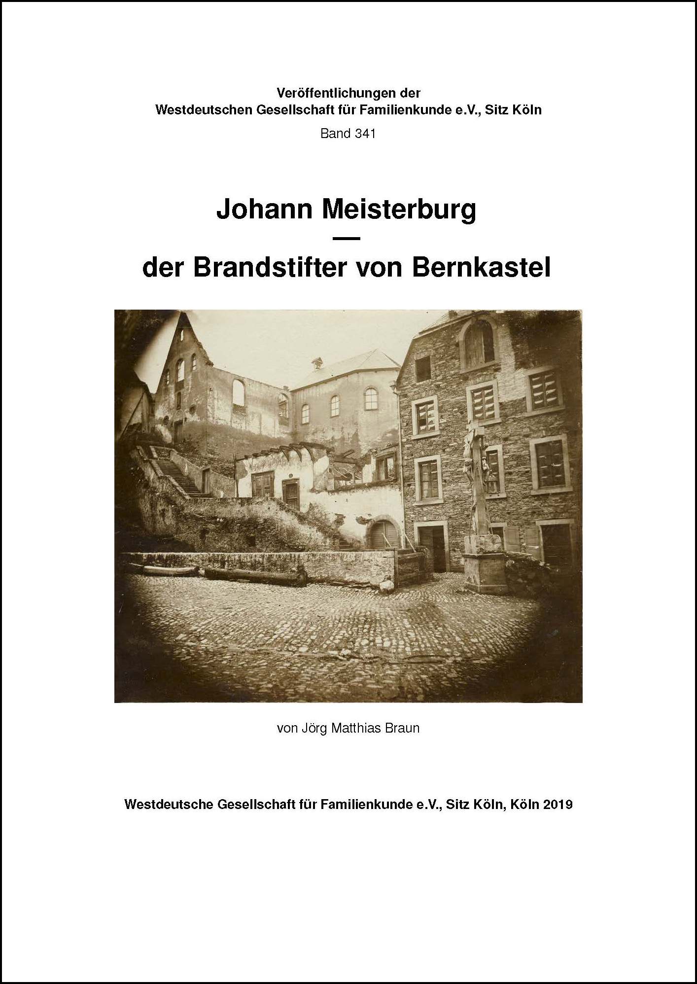 Braun, Jörg Matthias: Johann Meisterburg - der Brandstifter von Bernkastel