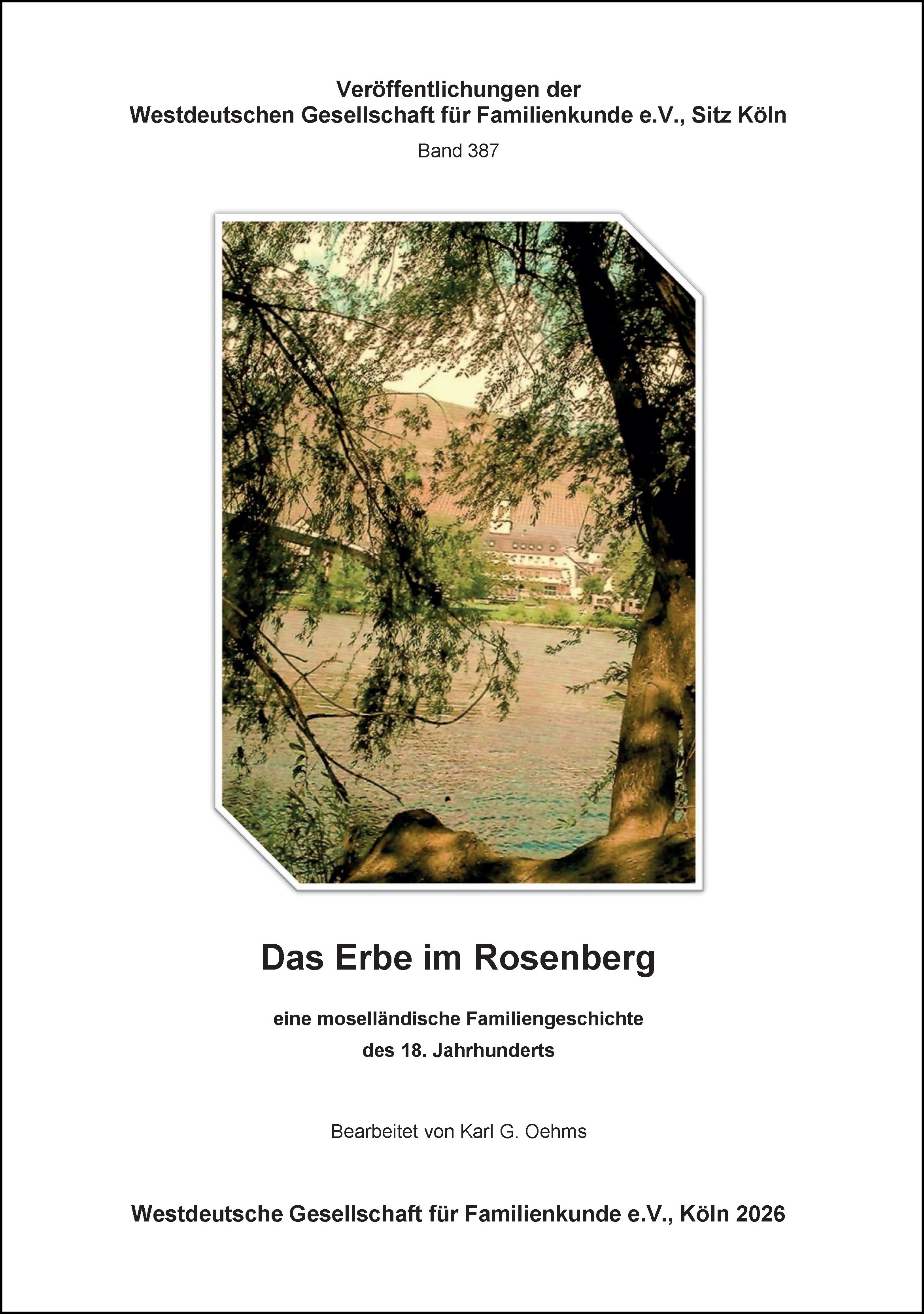 Oehms, Karl G.: Das Erbe im Rosenberg - eine moselländische Familiengeschichte des 18. Jahrhunderts