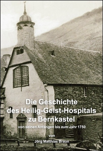 Die Geschichte des Heilig-Geist-Hospitals zu Bernkastel